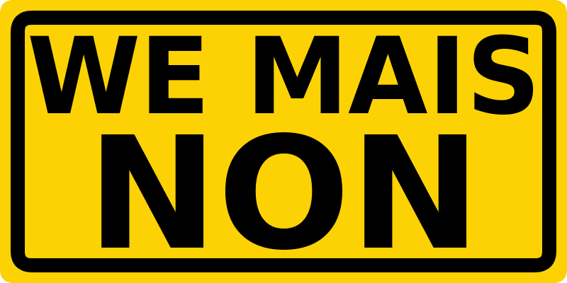 Panneau jaune avec texte noir « WE MAIS NON »
