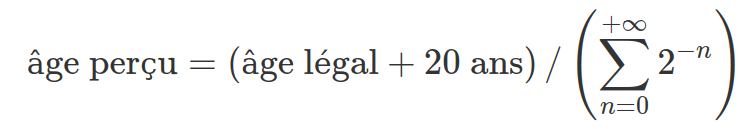 Équation mathématique de la loi Zythom-Werbos : âge perçu = (âge légal + 20) / (∑ 2^-n)